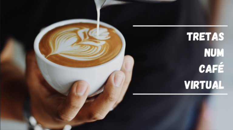 Tretas Num Café Virtual 09Mai23 – É Galambas